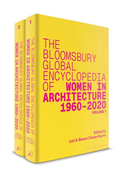 The Bloomsbury Global Encyclopedia of Women in Architecture 1960-2020, Volume 2 1st Edition